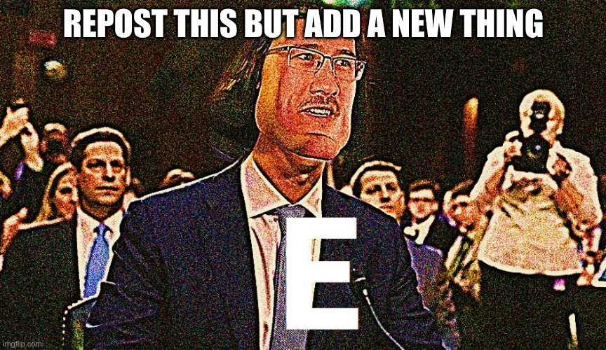 e!!! | REPOST THIS BUT ADD A NEW THING | image tagged in lord maarquad | made w/ Imgflip meme maker