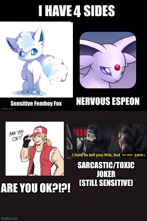 4; NERVOUS ESPEON; SARCASTIC/TOXIC JOKER (STILL SENSITIVE); ARE YOU OK?!?! | image tagged in blank template | made w/ Imgflip meme maker