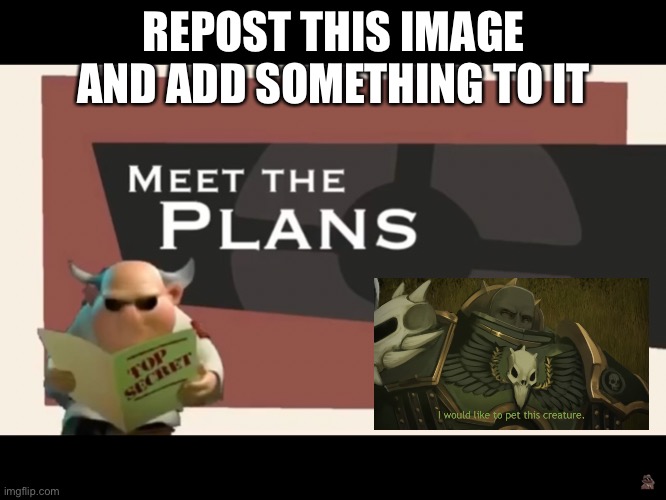 REPOST THIS IMAGE AND ADD SOMETHING TO IT | made w/ Imgflip meme maker