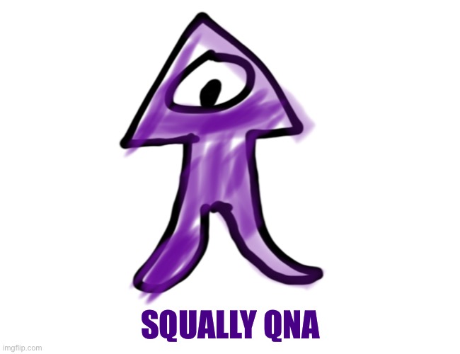 Ok.. | SQUALLY QNA | made w/ Imgflip meme maker