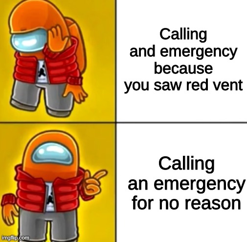 Among us noobs be like: | Calling and emergency because you saw red vent; Calling an emergency for no reason | image tagged in among us drake | made w/ Imgflip meme maker