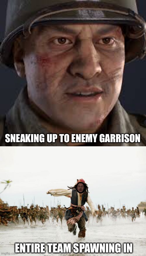 Enemy Garrison | SNEAKING UP TO ENEMY GARRISON; ENTIRE TEAM SPAWNING IN | image tagged in memes,jack sparrow being chased,hell let loose | made w/ Imgflip meme maker
