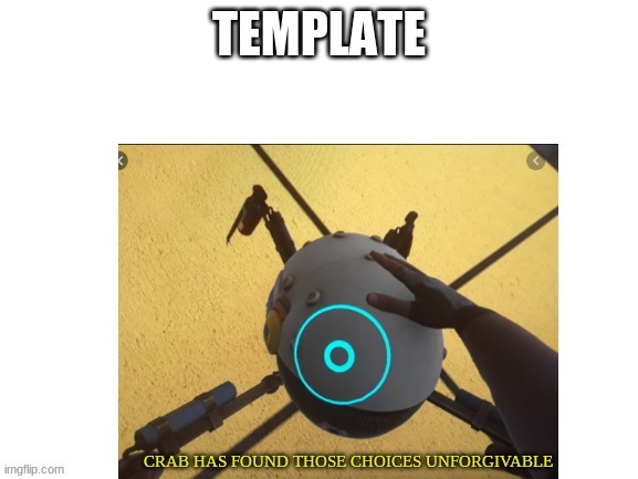use it | TEMPLATE | image tagged in crablet of punishment | made w/ Imgflip meme maker