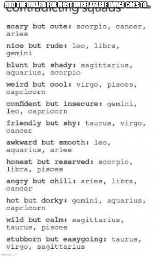 idk tbh | AND THE AWARD FOR MOST UNRELATABLE IMAGE GOES TO... | made w/ Imgflip meme maker