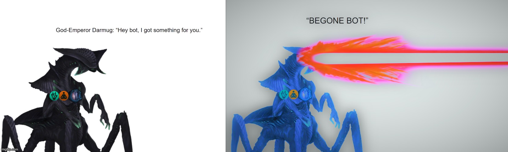 BEGONE BOT (Darmug edition) | image tagged in begone bot darmug edition | made w/ Imgflip meme maker