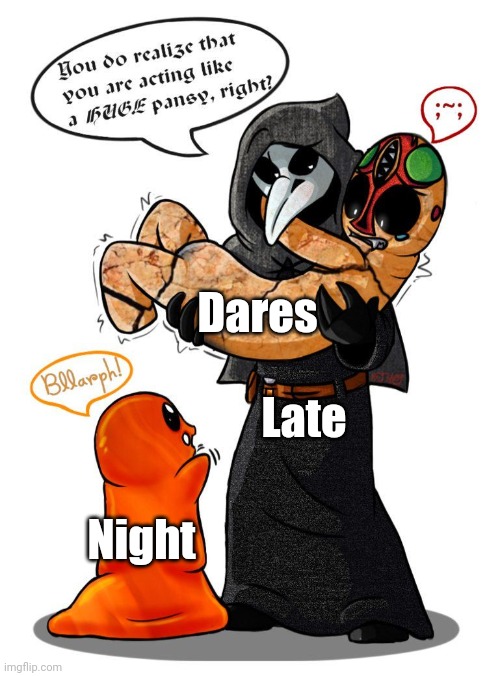 SCP Three Panel | Dares; Late; Night | image tagged in scp three panel | made w/ Imgflip meme maker