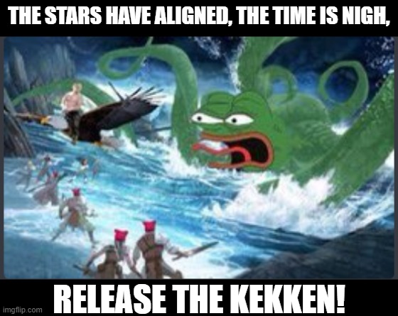 Prophecy says it will destroy us! | THE STARS HAVE ALIGNED, THE TIME IS NIGH, RELEASE THE KEKKEN! | image tagged in release the kekken | made w/ Imgflip meme maker