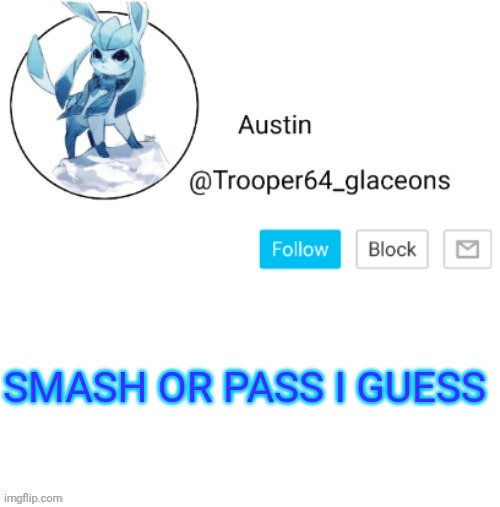Glaceon announcement | SMASH OR PASS I GUESS | image tagged in glaceon announcement | made w/ Imgflip meme maker