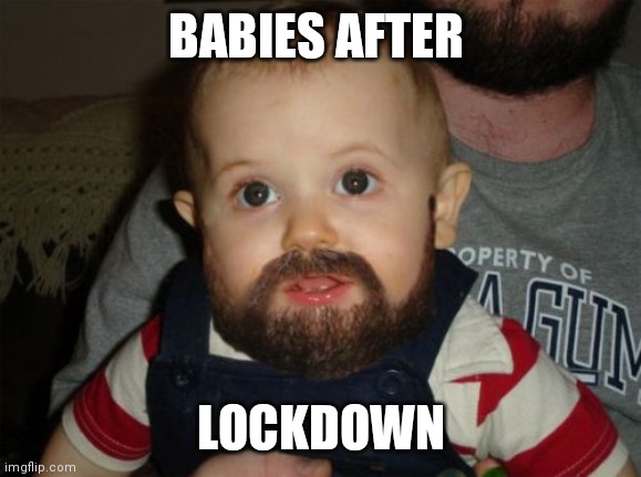 Still sooo cute | BABIES AFTER; LOCKDOWN | image tagged in memes,beard baby | made w/ Imgflip meme maker