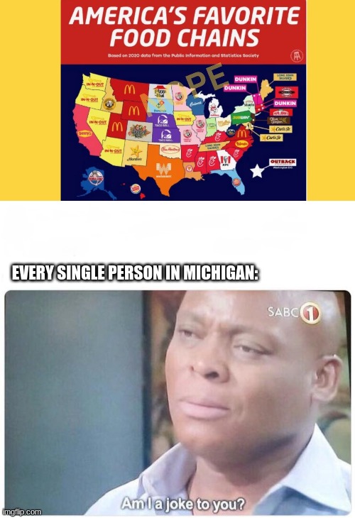 I have no idea how Jollibee was the most favorite fast food chain in Michigan | EVERY SINGLE PERSON IN MICHIGAN: | image tagged in am i a joke to you,memes,michigan | made w/ Imgflip meme maker