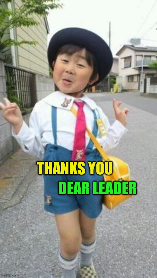japanese student kid | THANKS YOU DEAR LEADER | image tagged in japanese student kid | made w/ Imgflip meme maker