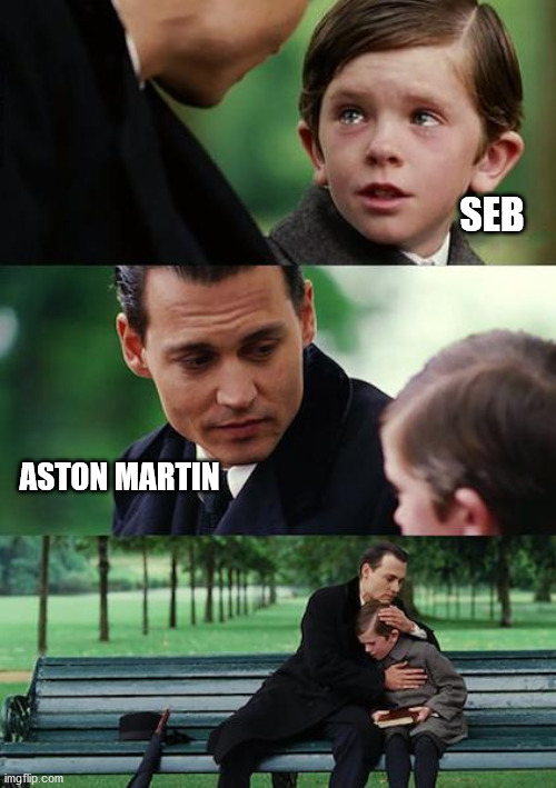 Sebastian Vettel and Aston Martin | SEB; ASTON MARTIN | image tagged in memes,finding neverland | made w/ Imgflip meme maker