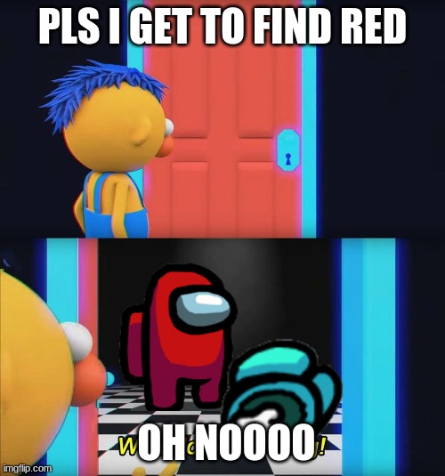 Wow look nothing! | PLS I GET TO FIND RED; OH NOOOO | image tagged in wow look nothing | made w/ Imgflip meme maker