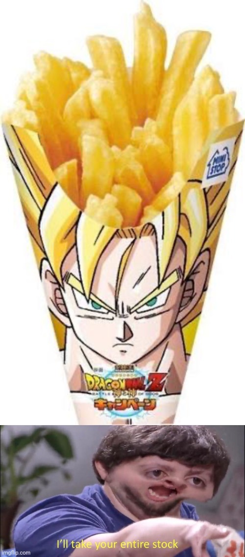 Fries | image tagged in i'll take your entire stock,dragon ball z,dbz meme,memes,french fries | made w/ Imgflip meme maker