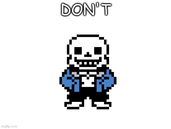 DON'T | made w/ Imgflip meme maker