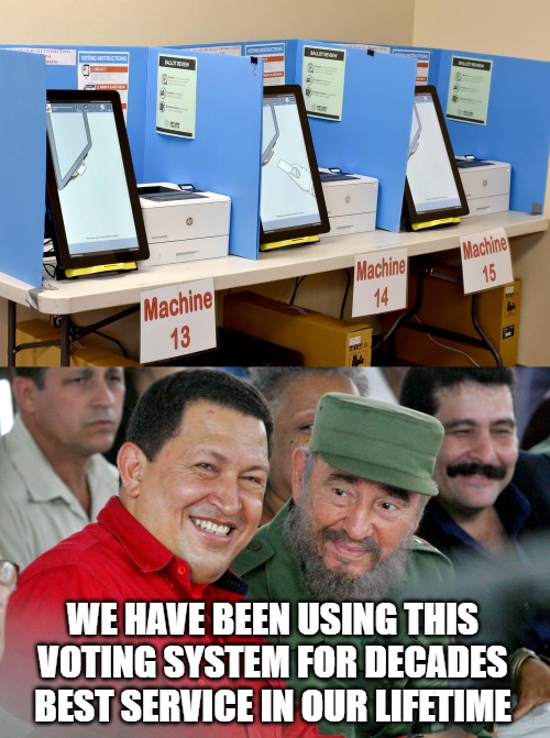 Best Service | WE HAVE BEEN USING THIS VOTING SYSTEM FOR DECADES
BEST SERVICE IN OUR LIFETIME | image tagged in hugo chavez,fidel castro,voting machine,dictator,cuba,venezuela | made w/ Imgflip meme maker