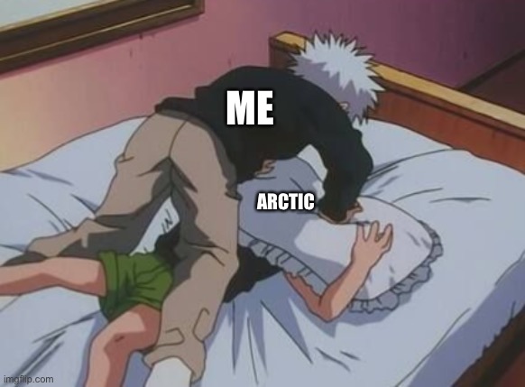 Killua choking gon | ME; ARCTIC | image tagged in killua choking gon | made w/ Imgflip meme maker