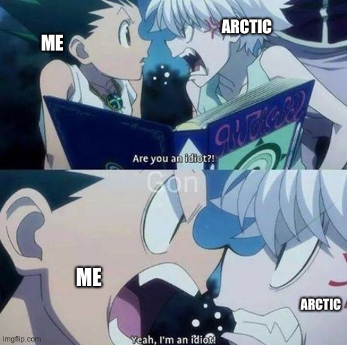 ARCTIC; ME; ME; ARCTIC | made w/ Imgflip meme maker