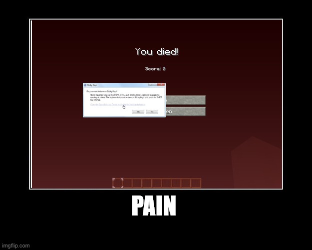 why do sticky keys exist | PAIN | image tagged in minecraft | made w/ Imgflip meme maker