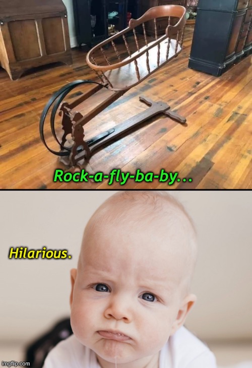 Don’t Fling the Baby | Rock-a-fly-ba-by... Hilarious. | image tagged in funny memes,dark humor | made w/ Imgflip meme maker