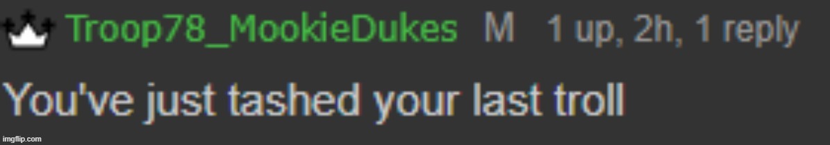 Listen here "arkuum" | image tagged in you've just tashed your last troll | made w/ Imgflip meme maker