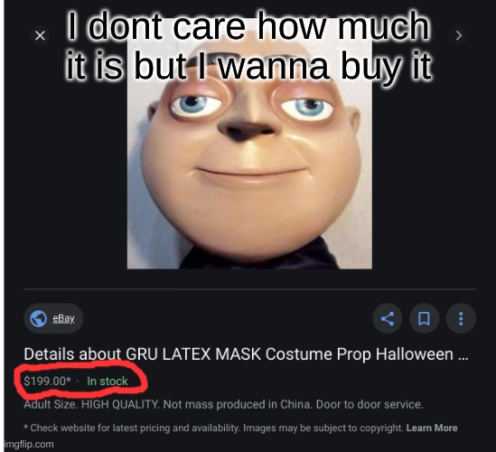 Mildly interesting | I dont care how much it is but I wanna buy it | image tagged in gru,mask,latex,latexmask,funny,meme | made w/ Imgflip meme maker