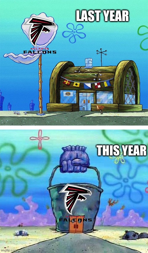 Falcons you need some help | LAST YEAR; THIS YEAR | image tagged in memes,krusty krab vs chum bucket blank | made w/ Imgflip meme maker