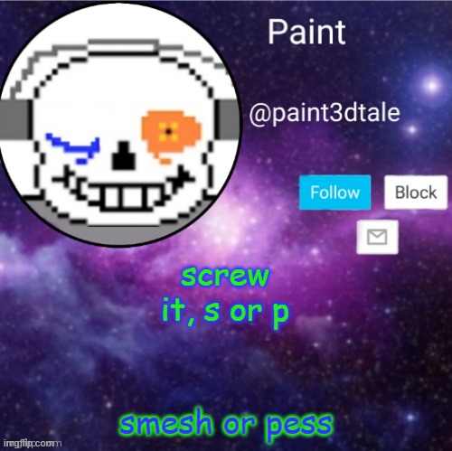 lemme (not) smash or ssbu | screw it, s or p; smesh or pess | image tagged in paint announces | made w/ Imgflip meme maker