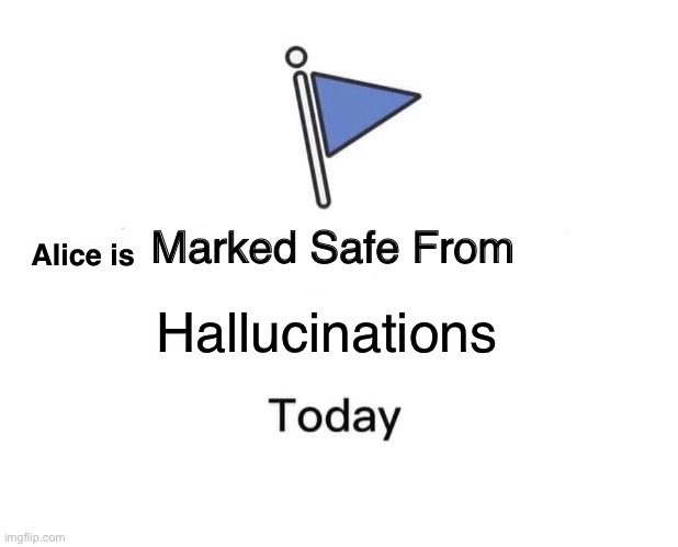 Marked Safe From | Alice is; Hallucinations | image tagged in memes,marked safe from | made w/ Imgflip meme maker