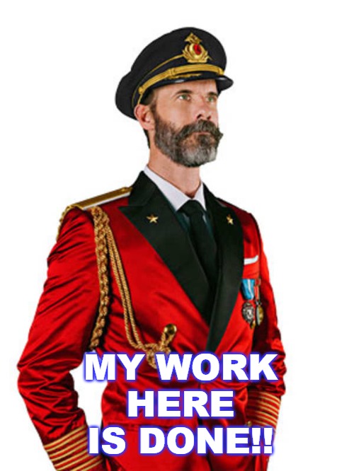 Captain Obvious | MY WORK HERE IS DONE!! | image tagged in captain obvious,my work is done | made w/ Imgflip meme maker