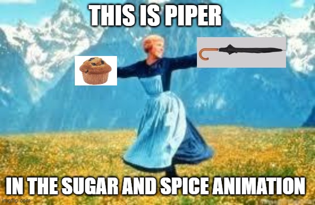 I deserve a upvote because its true | THIS IS PIPER; IN THE SUGAR AND SPICE ANIMATION | image tagged in memes,look at all these | made w/ Imgflip meme maker