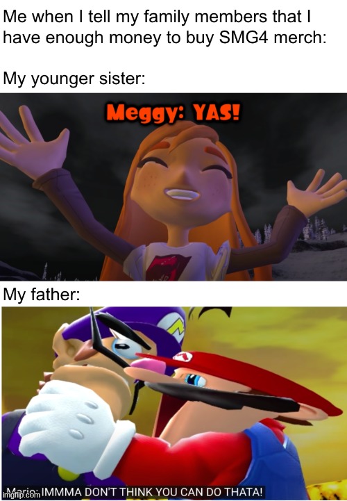 me when I get smg4 merch | made w/ Imgflip meme maker