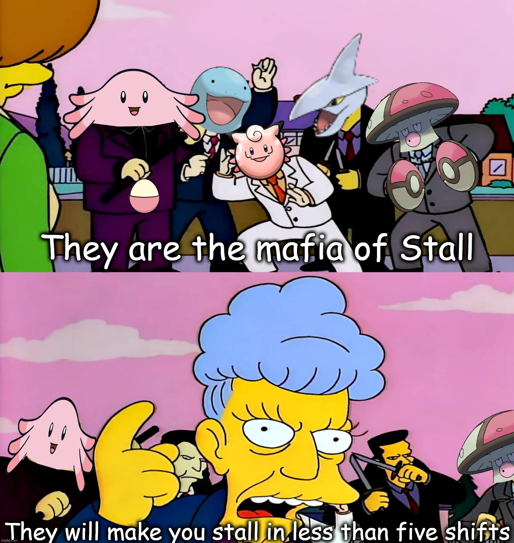 "Pokémon Stall Team" | They are the mafia of Stall; They will make you stall in less than five shifts | image tagged in pokemon,pokemon sword and shield,funny pokemon,pokemon memes,pokemon battle,the simpsons | made w/ Imgflip meme maker