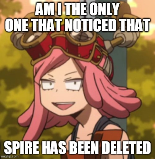 Mei Hatsume derp | AM I THE ONLY ONE THAT NOTICED THAT; SPIRE HAS BEEN DELETED | image tagged in mei hatsume derp | made w/ Imgflip meme maker