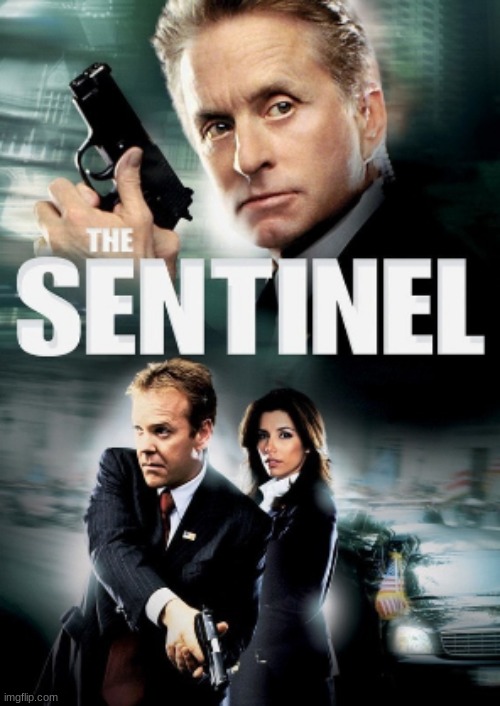 The Sentinel | image tagged in the sentinel,movies,michael douglas,kiefer sutherland,eva longoria,kim basinger | made w/ Imgflip meme maker