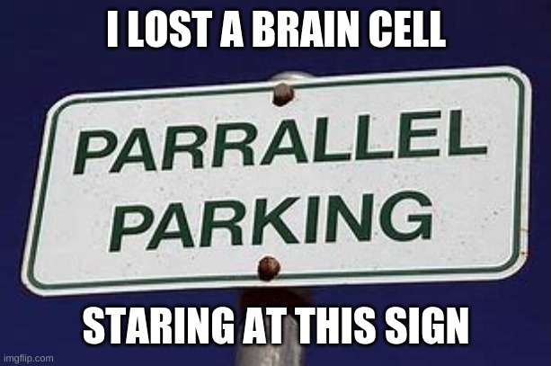 I LOST A BRAIN CELL; STARING AT THIS SIGN | made w/ Imgflip meme maker