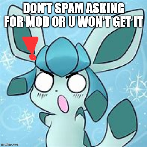 Nani | DON'T SPAM ASKING FOR MOD OR U WON'T GET IT | image tagged in nani | made w/ Imgflip meme maker