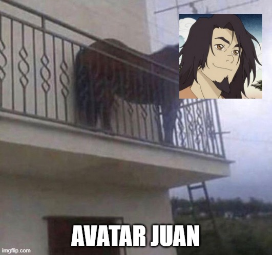 Get it? | AVATAR JUAN | image tagged in juan | made w/ Imgflip meme maker