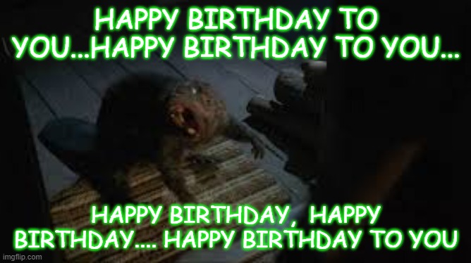 Zombeaver Happy Birthday | HAPPY BIRTHDAY TO YOU...HAPPY BIRTHDAY TO YOU... HAPPY BIRTHDAY,  HAPPY BIRTHDAY.... HAPPY BIRTHDAY TO YOU | image tagged in zombeaver happy birthday | made w/ Imgflip meme maker