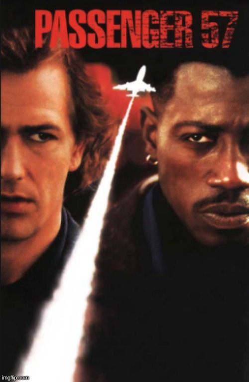 At long last, I'm all caught up with posting the movies I've watched! | image tagged in passenger 57,movies,wesley snipes,bruce payne,tom berenger,bruce greenwood | made w/ Imgflip meme maker