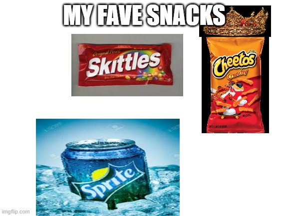 Blank White Template |  MY FAVE SNACKS | image tagged in blank white template | made w/ Imgflip meme maker