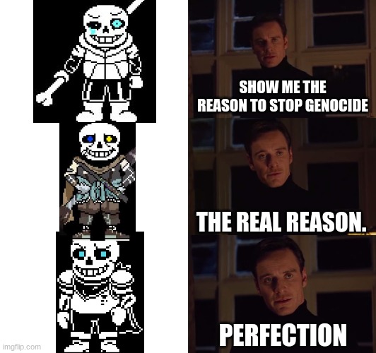 Perfection 3: Now there are 2 of them? | SHOW ME THE REASON TO STOP GENOCIDE; THE REAL REASON. PERFECTION | image tagged in perfection | made w/ Imgflip meme maker
