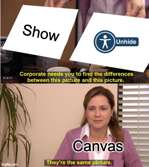 They're The Same Picture | Show; Canvas | image tagged in memes,they're the same picture | made w/ Imgflip meme maker