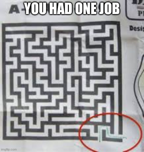 You had one job | YOU HAD ONE JOB | image tagged in you had one job,funny,funny memes,memes | made w/ Imgflip meme maker