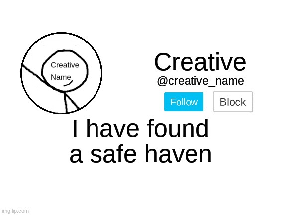 Arkuum better f**k off | I have found a safe haven | image tagged in creative_name announcment template | made w/ Imgflip meme maker