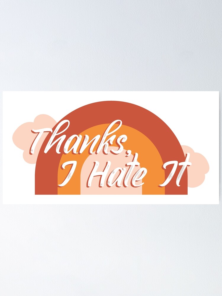 Thanks, I hate it Blank Meme Template