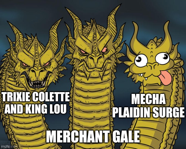 Mecha paladin surge only one at tier 70 with no custom attacks | MECHA PLAIDIN SURGE; TRIXIE COLETTE AND KING LOU; MERCHANT GALE | image tagged in three-headed dragon,brawl stars | made w/ Imgflip meme maker