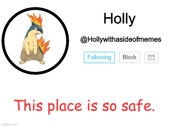 Holly announcement template | This place is so safe. | image tagged in holly announcement template | made w/ Imgflip meme maker