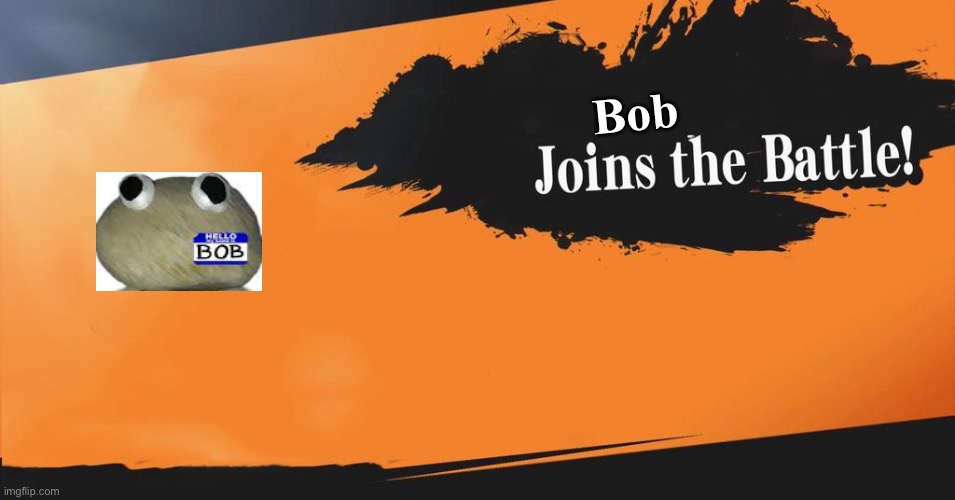 Smash Bros. | Bob | image tagged in smash bros | made w/ Imgflip meme maker