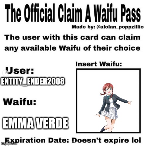Waifu | ENTITY_ENDER2008; EMMA VERDE | image tagged in official claim a waifu pass | made w/ Imgflip meme maker